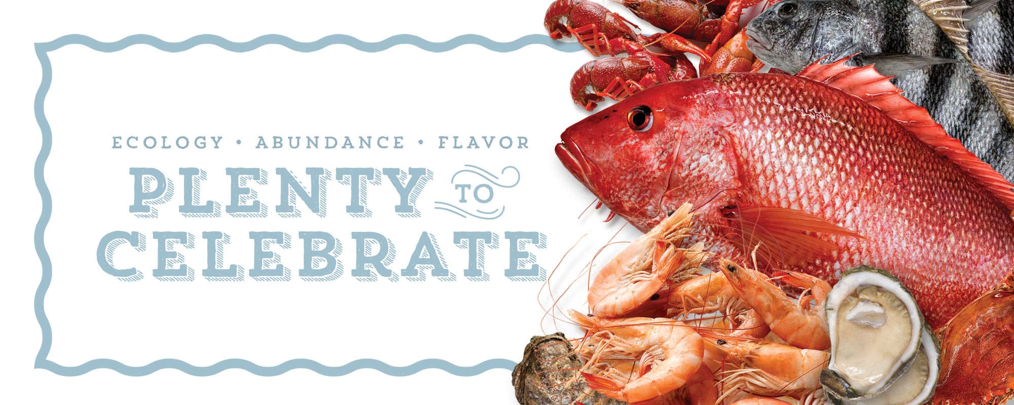 Ecology. Abundance. Flavor. Plenty to Celebrate.